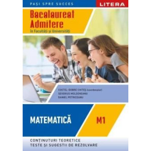 Bacalaureat. Matematică. M1. Admitere în facultăți și universități. Clasa a XII-a. Costel-Dobre Chiteș