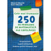 Cele mai frumoase 250 de probleme de MATEMATICĂ ale copilăriei