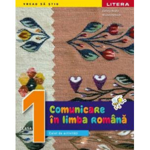 Comunicare în limba română. Caiet de activități. Clasa I.Daniela Beșliu