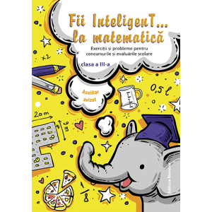 Fii InteligenT… la matematică clasa a III-a 2019-2020