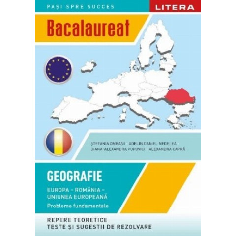 Bacalaureat. Geografie. Europa, Romania, Uniunea europeana. Probleme fundamentale. Clasa a 12-a