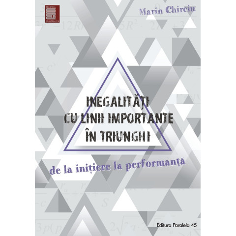 Inegalități cu linii importante în triunghi. De la inițiere la performanță