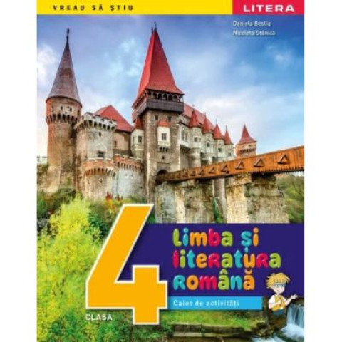 Limba și literatura română. Caiet de activități. Clasa a IV-a. Daniela Beșliu