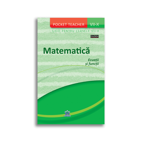 Matematica: Ecuații și Funcții - Ghid pentru clasele VII-X (Pocket Teacher)