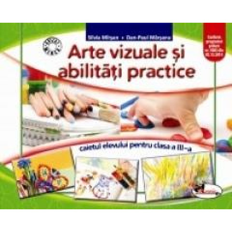 Arte vizuale și abilități practice. Caietul elevului pentru clasa a III-a