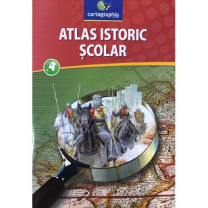 Atlas istoric școlar. Clasele IX-XII