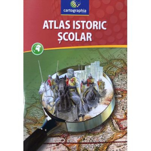 Atlas istoric școlar. Clasele IX-XII