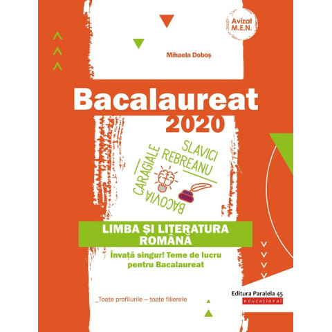 Bacalaureat 2020. Limba și literatura română. Învață singur! Teme de lucru pentru bacalaureat. Toate profilurile – toate filierele