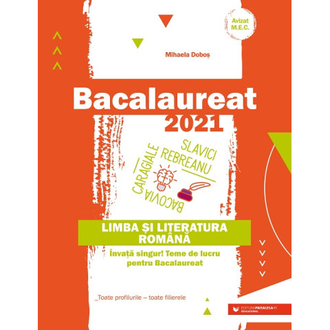 Bacalaureat 2021. Limba și literatura română. Învață singur! Teme de lucru pentru bacalaureat. Toate profilurile – toate filierele