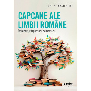 Capcane ale limbii române. Întrebări, răspunsuri, comentarii