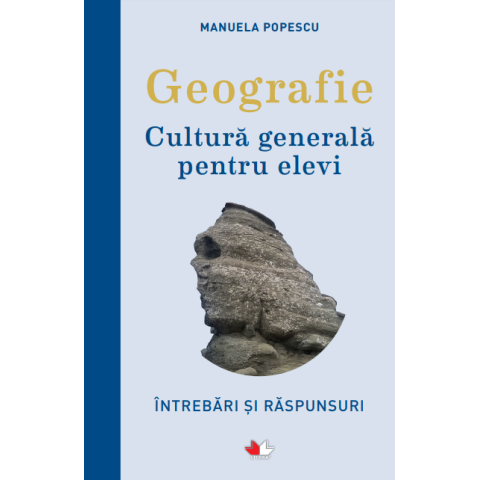 Geografie. Cultură generală pentru elevi