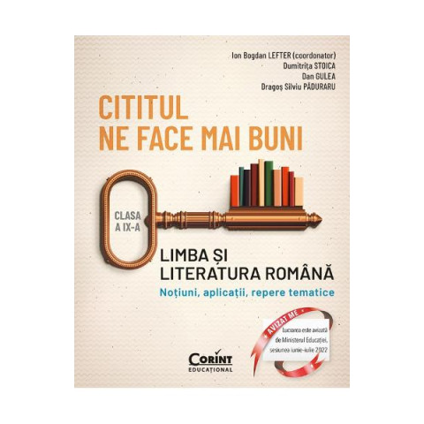 Cititul ne face mai buni. Limba și literatura română - Clasa a IX-a