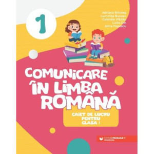 Comunicare în limba română. Caiet de lucru clasa 1