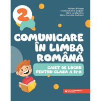 Comunicare în limba română. Caiet de lucru pentru clasa a II-a