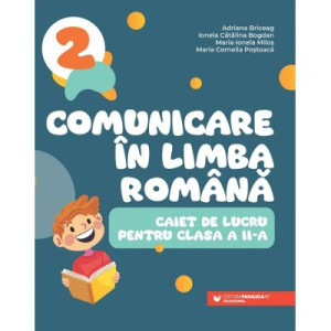 Comunicare în limba română. Caiet de lucru pentru clasa a II-a