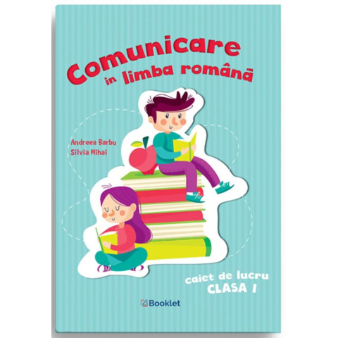 Comunicare în limba română - Caiet de lucru pentru clasa I