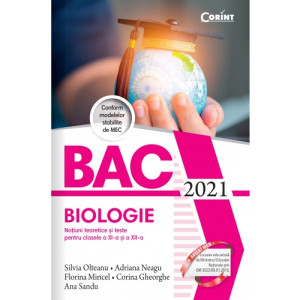 Bacalaureat 2021 - Biologie. Noțiuni teoretice și teste pentru clasele a XI-a și a XII-a