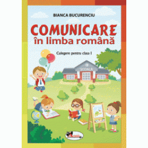 Comunicare în limba română. Culegere pentru clasa I