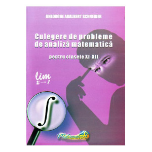 Culegere de probleme de analiză matematică - Clasele IX - XII