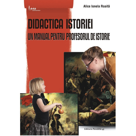 Didactica istoriei. Un manual pentru profesorul de istorie