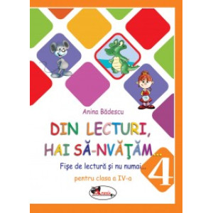 Din lecturi, hai să-nvățăm... Fișe de lectură și nu numai pentru clasa a IV-a