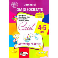 Domeniul om și societate. Caiet de activități practice 4-5 ani