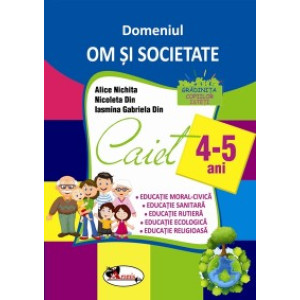 Domeniul Om și societate. Caiet 4-5 ani