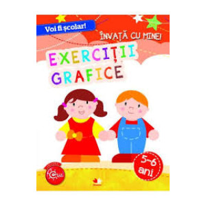 Voi fi școlar! Învață cu mine! Exerciții grafice 5-6 ani