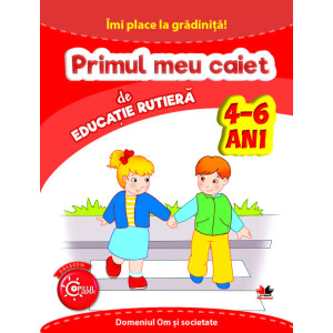 Îmi place la grădiniță. Primul meu caiet de educație rutieră. 4-6 ani