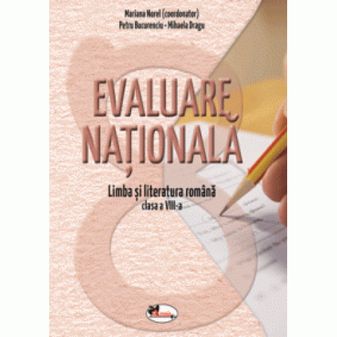 Evaluare națională. Limba și literatura română pentru clasa a VIII-a