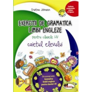 Exerciții de gramatica limbii engleze. Caiet pentru clasele I-IV