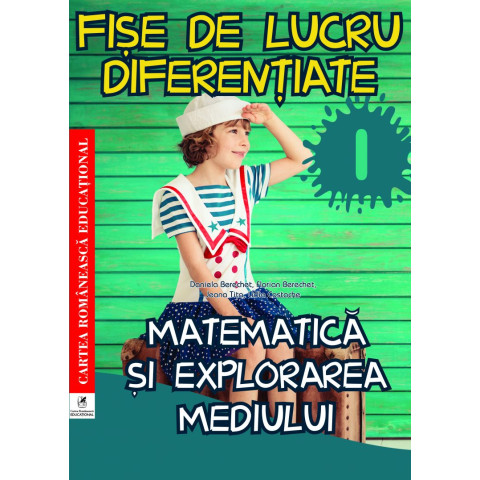 Fișe de lucru diferențiate. Matematică și explorarea mediului. Clasa I