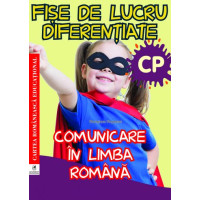 Fișe de lucru diferențiate. Comunicare în limba română. Clasa pregătitoare