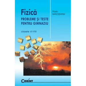 Fizică. Probleme și teste pentru gimnaziu