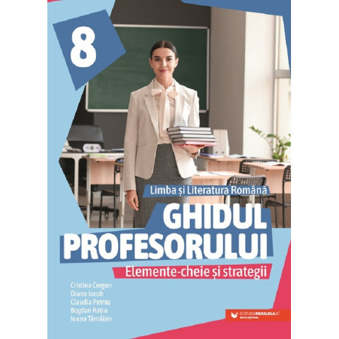 Ghidul profesorului. Limba și literatura română - Clasa 8