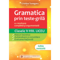 Gramatica prin teste-grilă - Clasele 5-8. Liceu