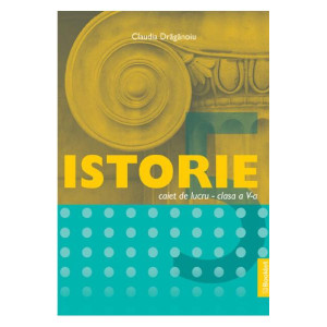 Istorie - Clasa a V-a - Caiet de lucru