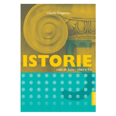 Istorie - Clasa a V-a - Caiet de lucru