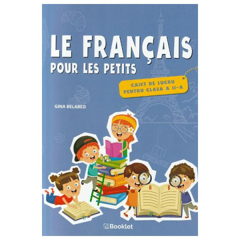 Le francais pour les petits - Clasa a II-a - Caiet de lucru