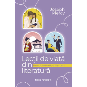 Lecții de viață din literatură. Învățături alese din 100 de opere clasice