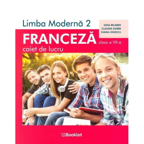 Limba modernă 2 Franceză. Caiet de lucru pentru clasa a VII-a