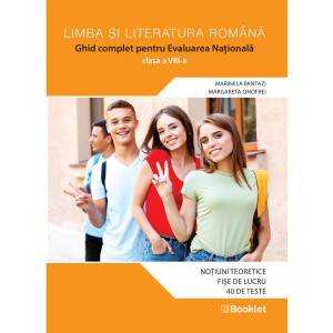 Limba şi literatura română. Ghid complet pentru Evaluarea Naţională – clasa a VIII-a
