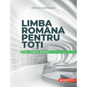 Limba română pentru toți: elevi, studenți, profesori