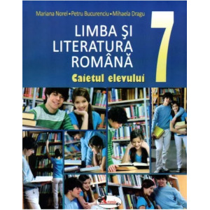 Limba și literatura română. Caietul elevului clasa a VII-a
