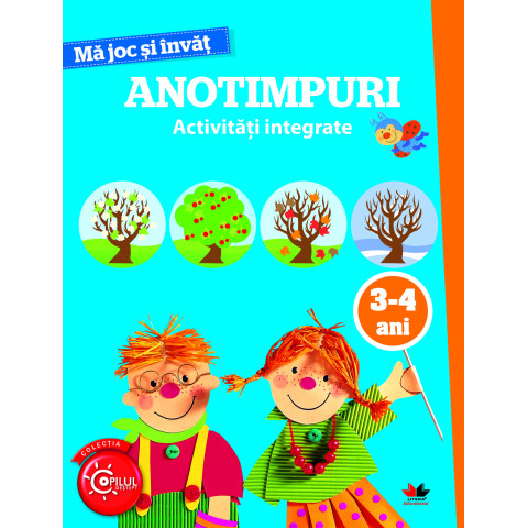 Mă joc și învăț. Anotimpuri. Activități integrate. 3-4 ani