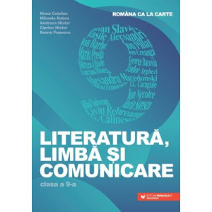 Literatură, limbă și comunicare. Româna ca la carte clasa a 9-a