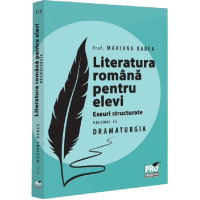 Literatura română pentru elevi. Eseuri structurate Vol.3: Dramaturgie