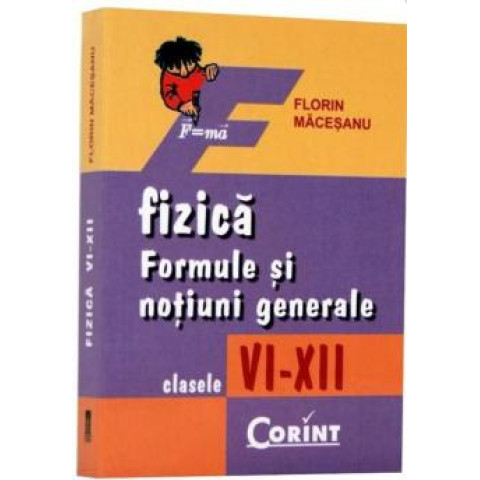 Fizică - Formule și noțiuni generale - Cls. VI - XII