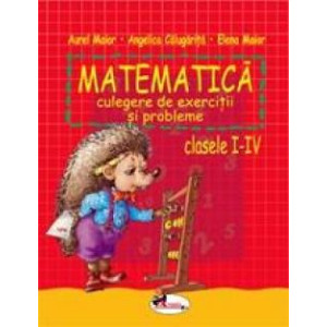 Matematică. Culegere de exerciții și probleme clasele I-IV