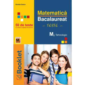 Matematică M2 Tehnologic. Bacalaureat 50 de teste